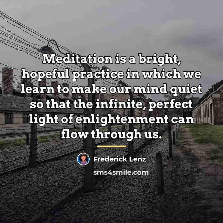 “Meditation is a bright, hopeful practice in which we learn…” quote by Frederick Lenz