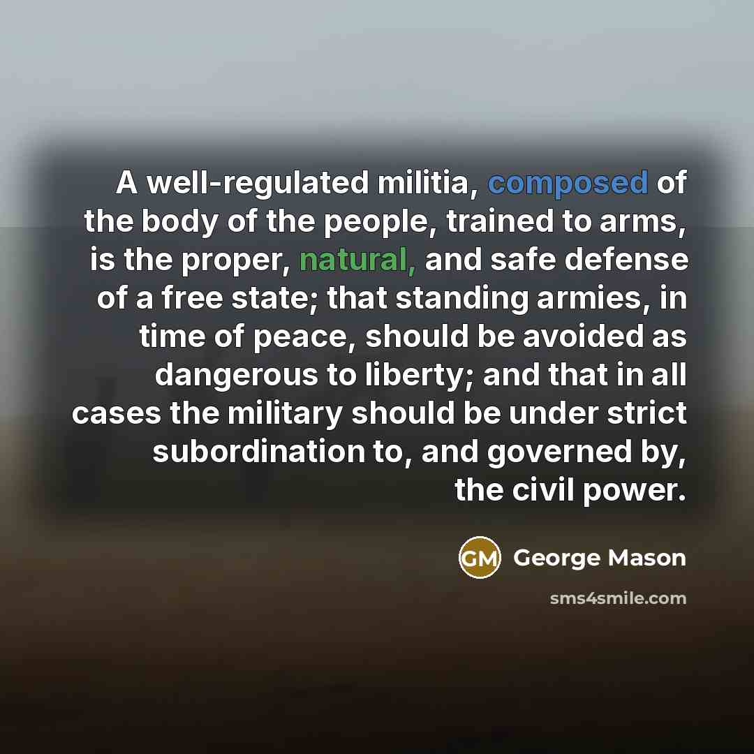 “A well-regulated militia, composed of the body of the people,…” quote by George Mason