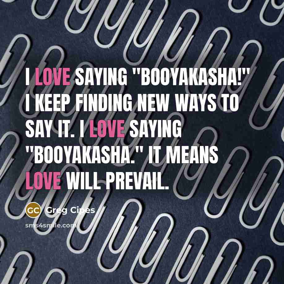 “I love saying "Booyakasha!" I keep finding new ways to…” quote by Greg Cipes