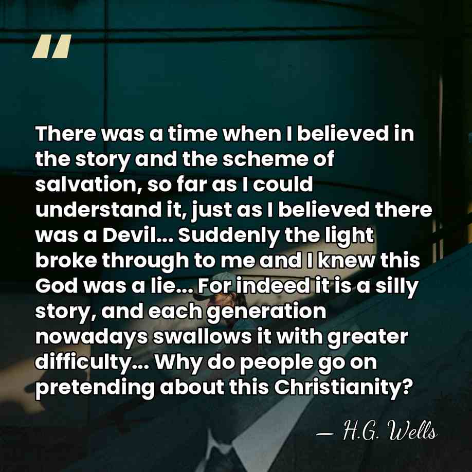 There was a time when I believed in the story and the&hellip; - H.G. Wells