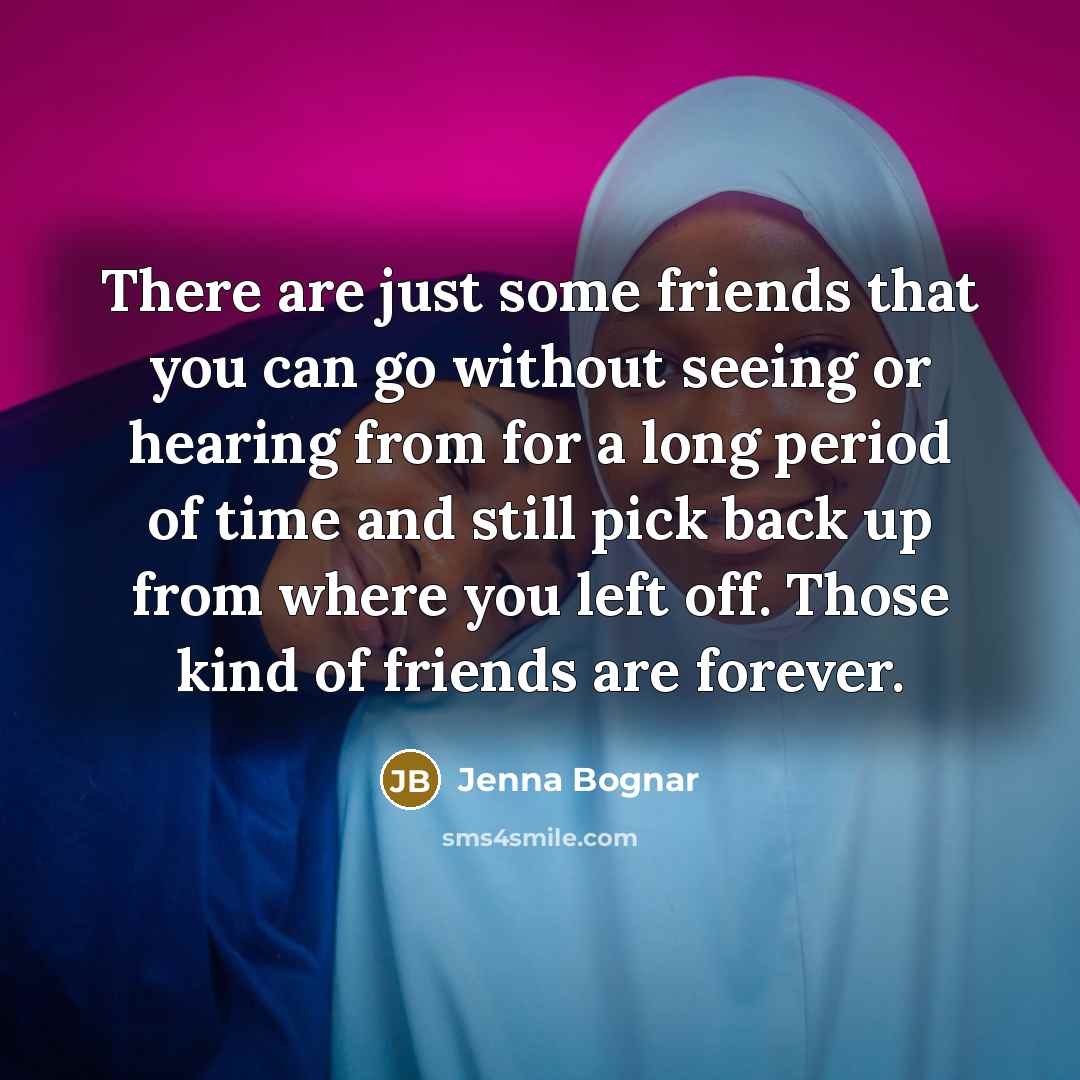 “There are just some friends that you can go without…” quote by Jenna Bognar