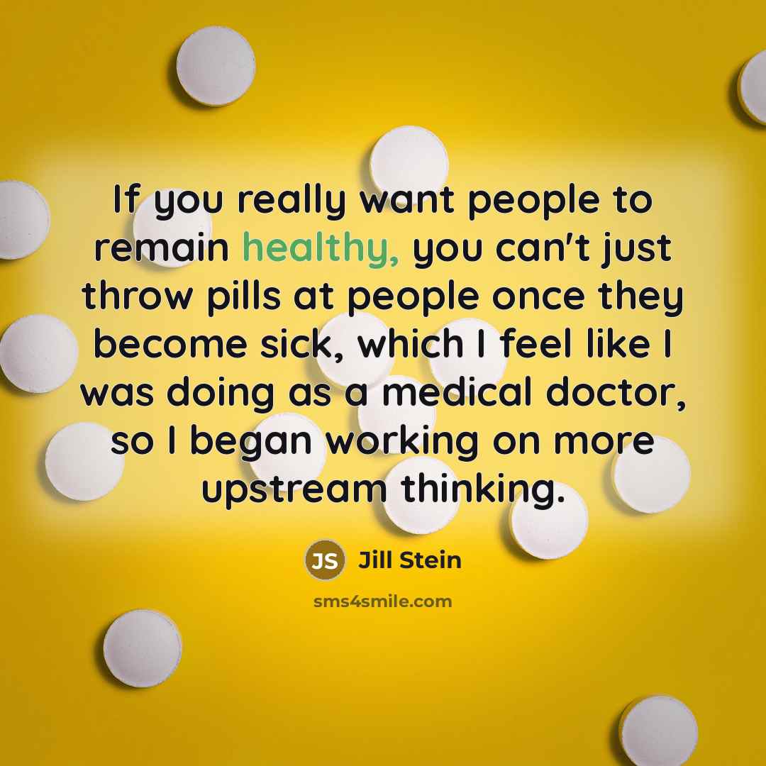 “If you really want people to remain healthy, you can't…” quote by Jill Stein