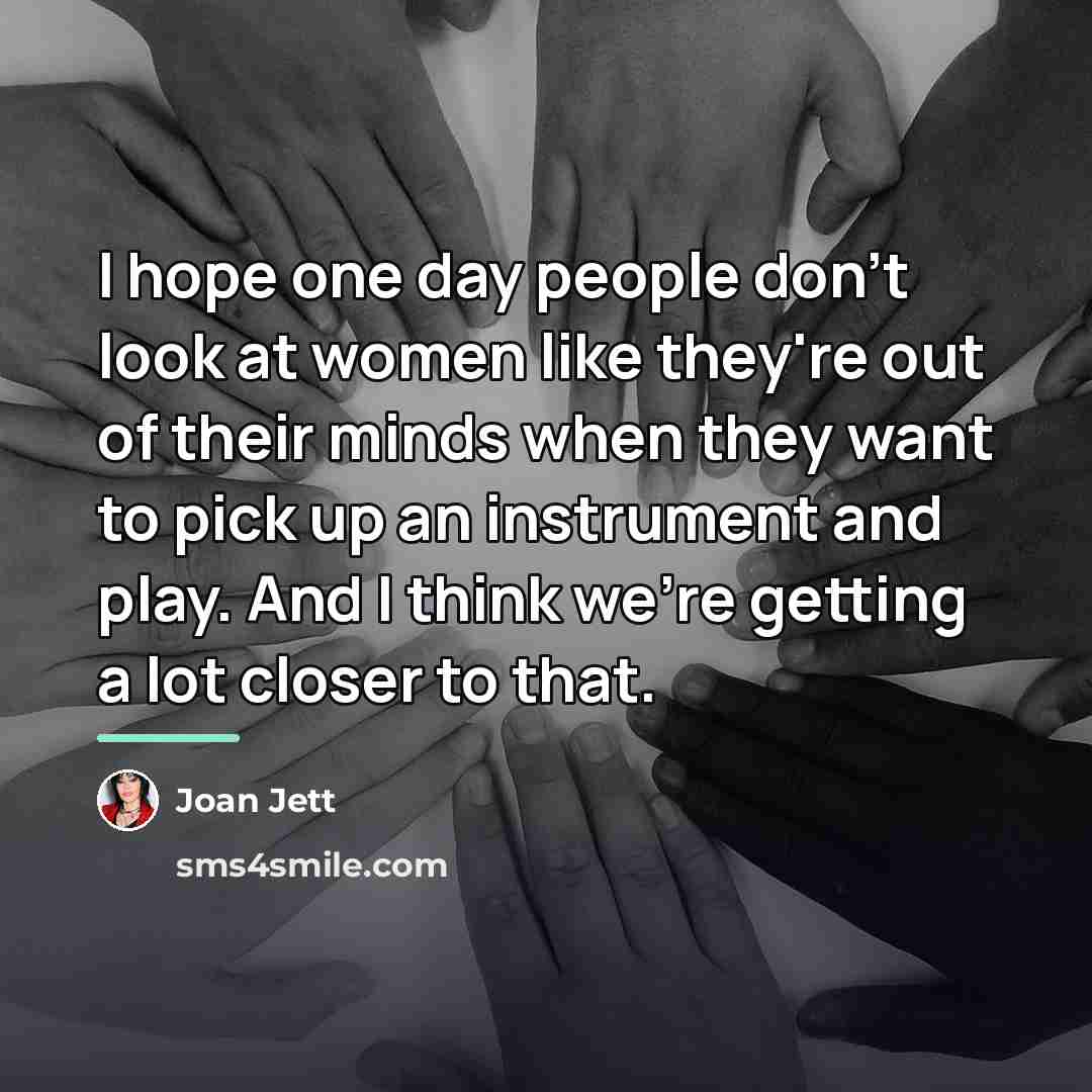 “I hope one day people don't look at women like…” quote by Joan Jett