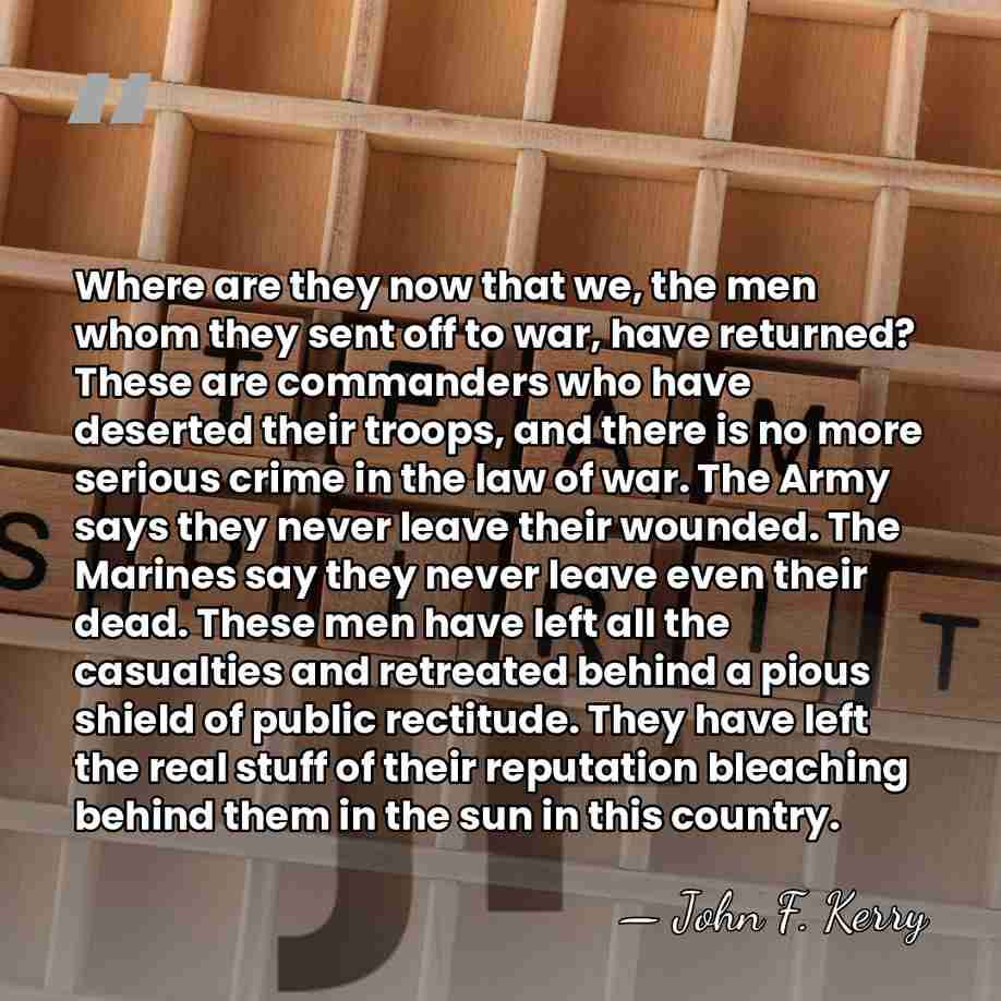 Where are they now that we, the men whom they sent off&hellip; - John F. Kerry