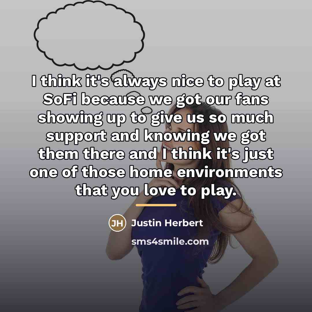 “I think it's always nice to play at SoFi because…” quote by Justin Herbert
