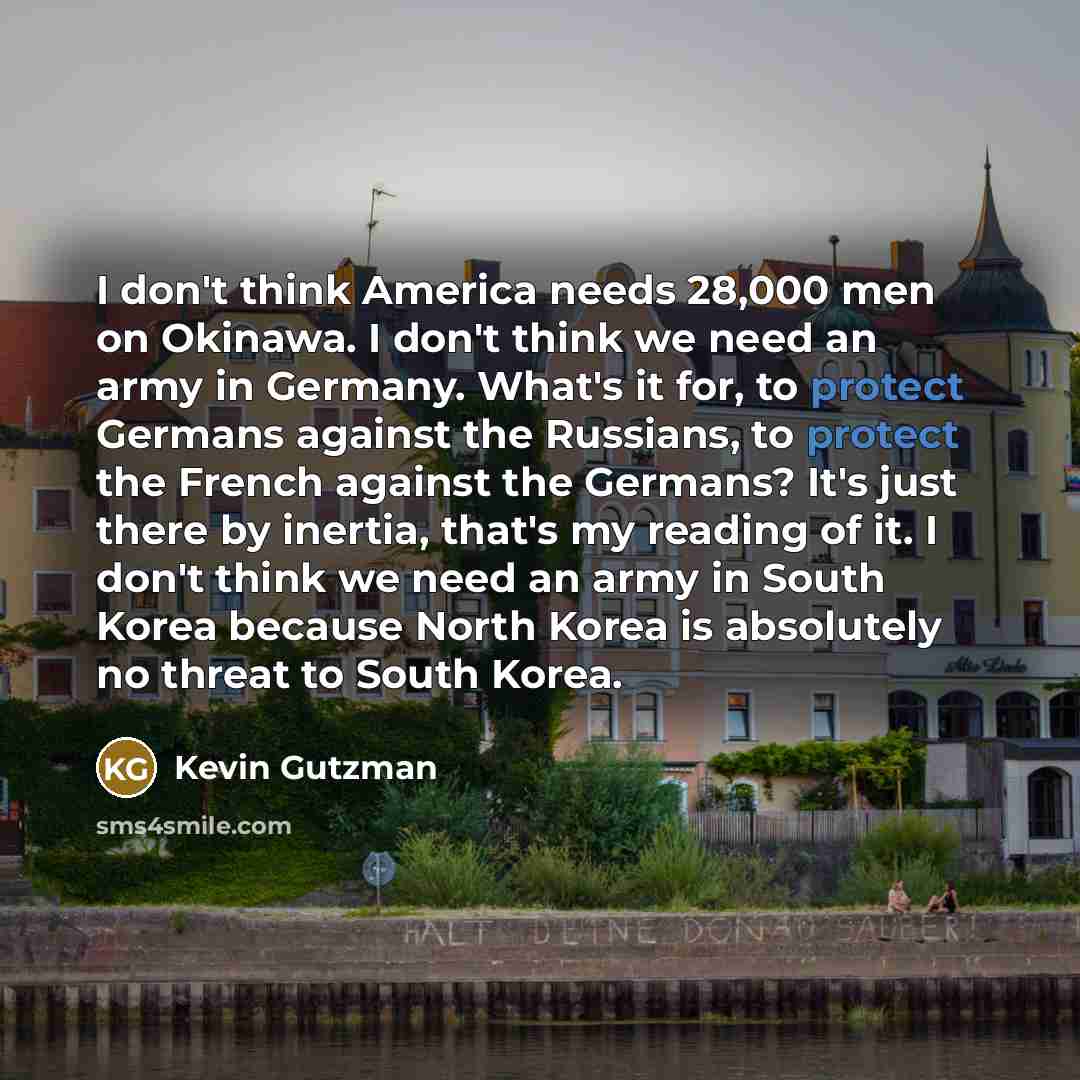 “I don't think America needs 28,000 men on Okinawa. I…” quote by Kevin Gutzman