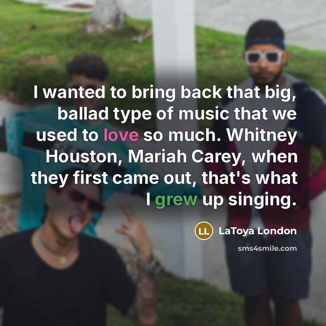 “I wanted to bring back that big, ballad type of…” quote by LaToya London
