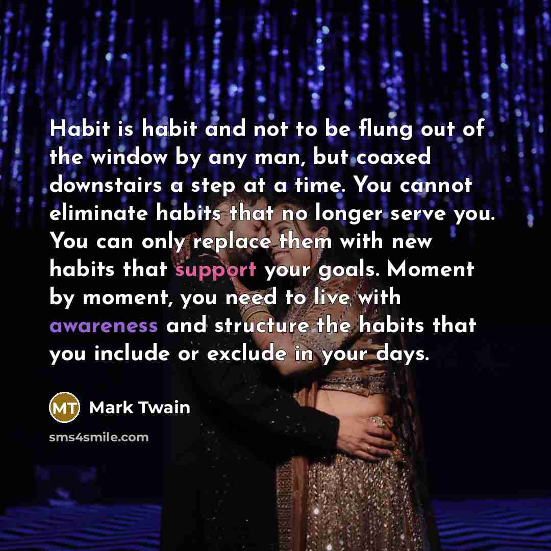 “Habit is habit and not to be flung out of…” quote by Mark Twain