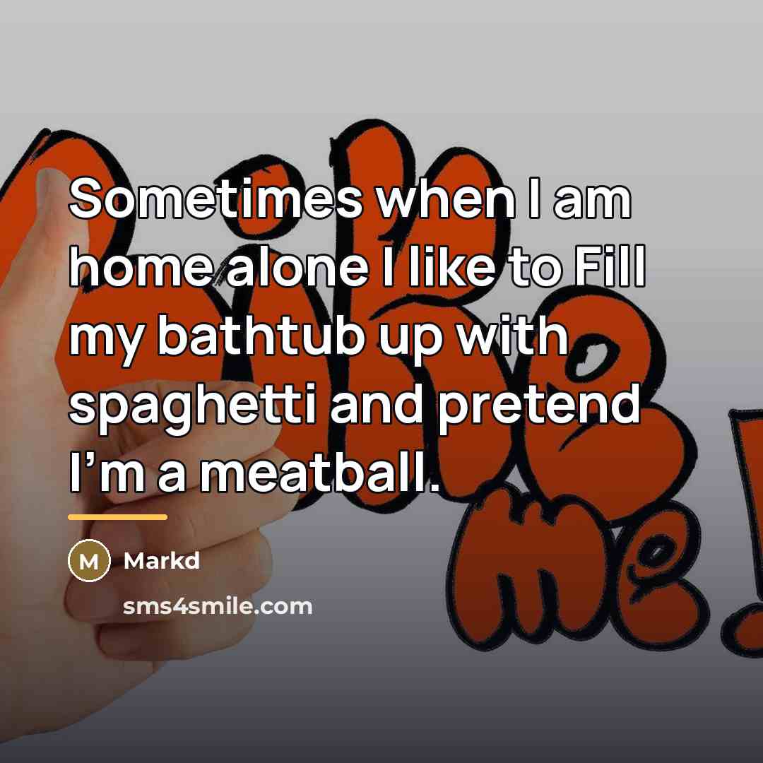 “Sometimes when I am home alone I like to Fill…” quote by Markd