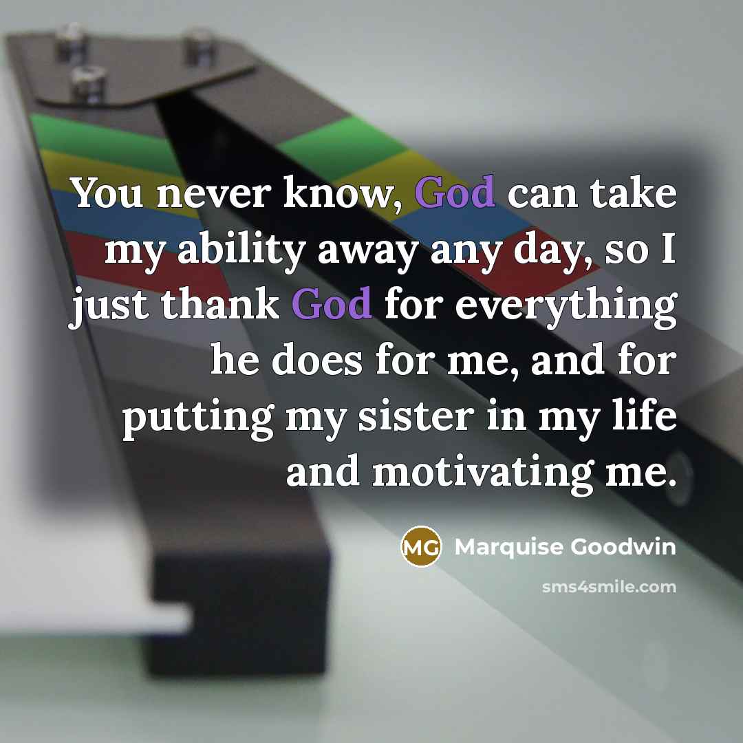 “You never know, God can take my ability away any…” quote by Marquise Goodwin
