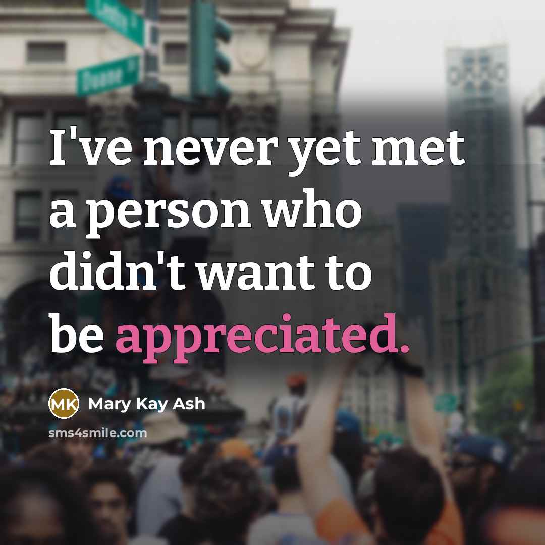 “I've never yet met a person who didn't want to…” quote by Mary Kay Ash