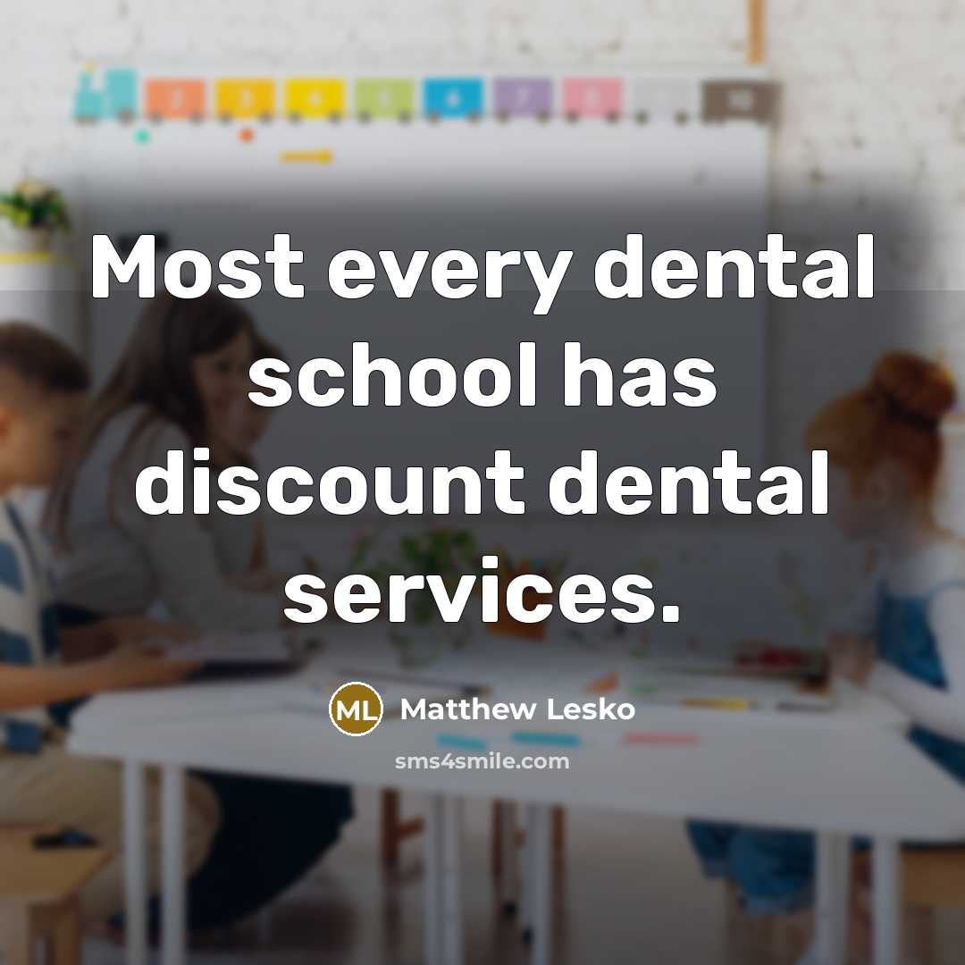 “Most every dental school has discount dental services.…” quote by Matthew Lesko