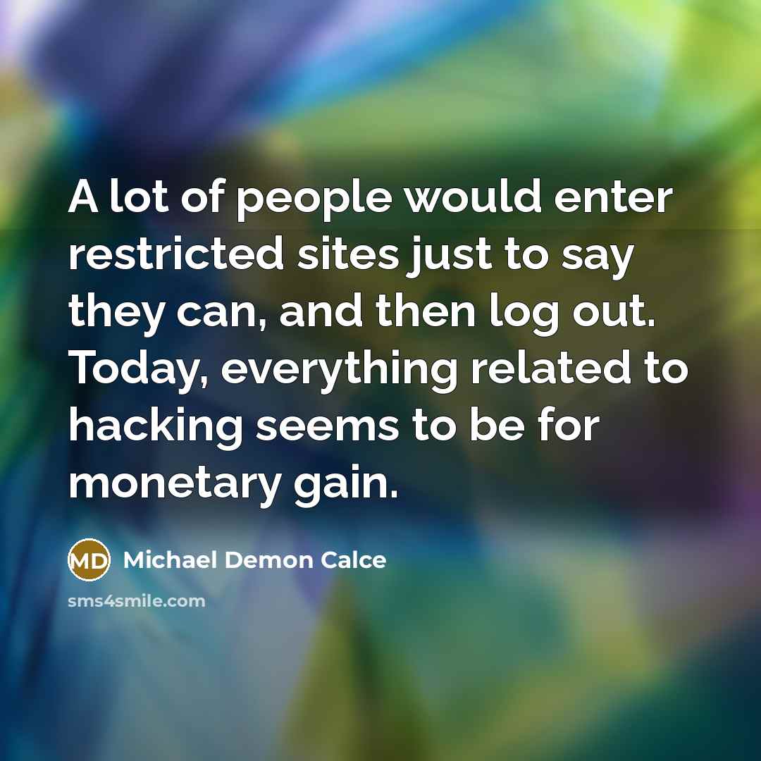 “A lot of people would enter restricted sites just to…” quote by Michael Demon Calce