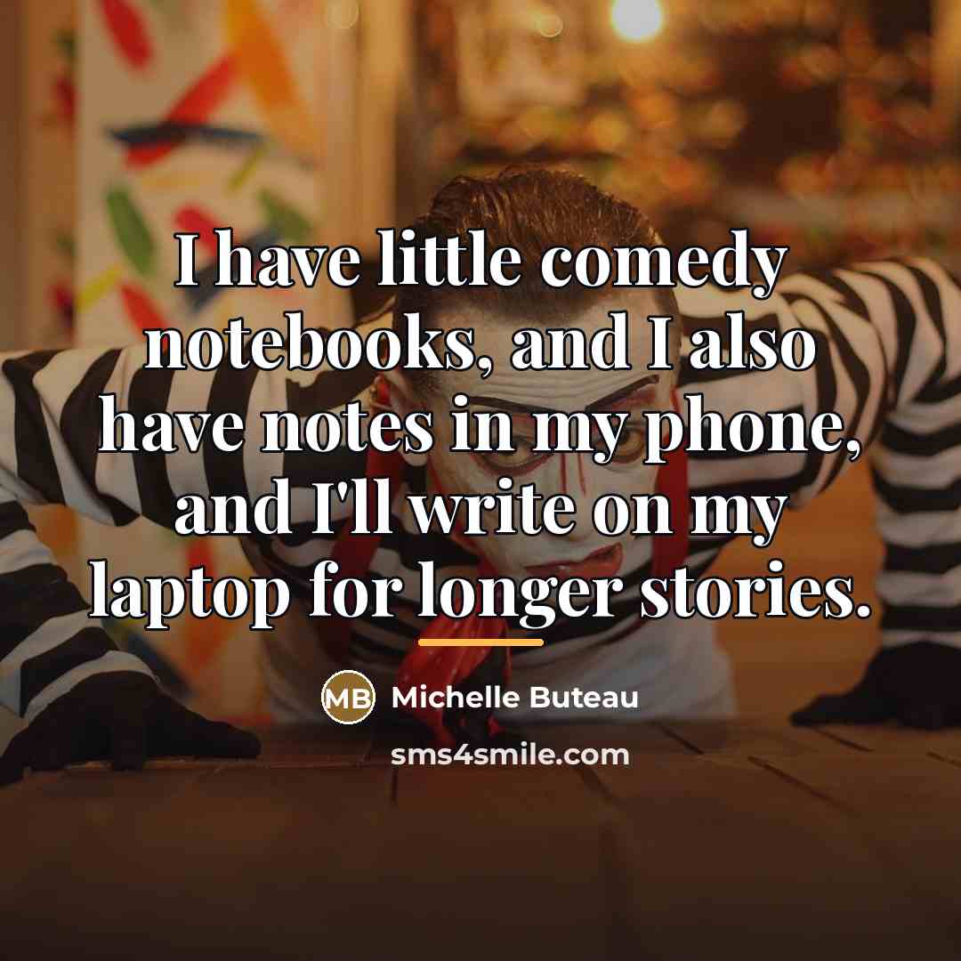 “I have little comedy notebooks, and I also have notes…” quote by Michelle Buteau