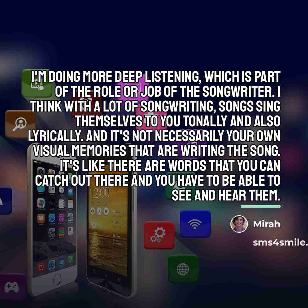 “I'm doing more deep listening, which is part of the…” quote by Mirah
