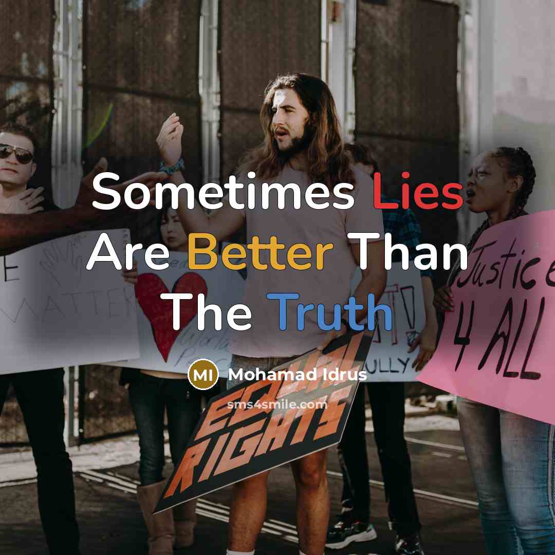 “Sometimes Lies Are Better Than The Truth” quote by Mohamad Idrus