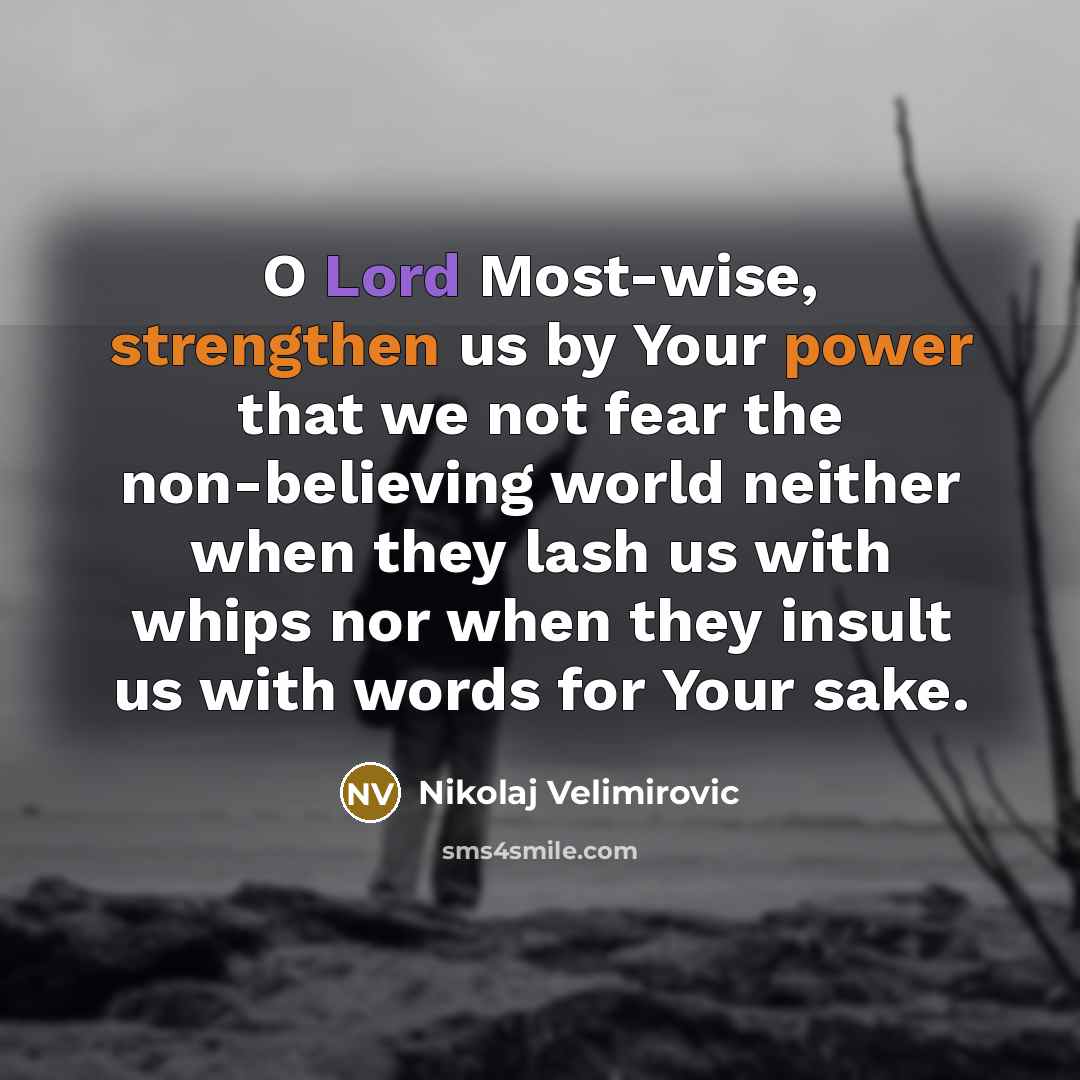 “O Lord Most-wise, strengthen us by Your power that we…” quote by Nikolaj Velimirovic