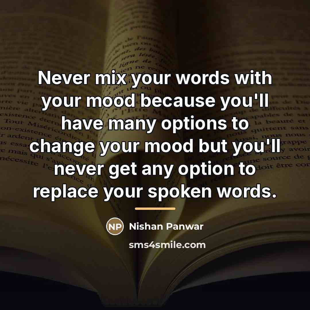 “Never mix your words with your mood because you'll have…” quote by Nishan Panwar
