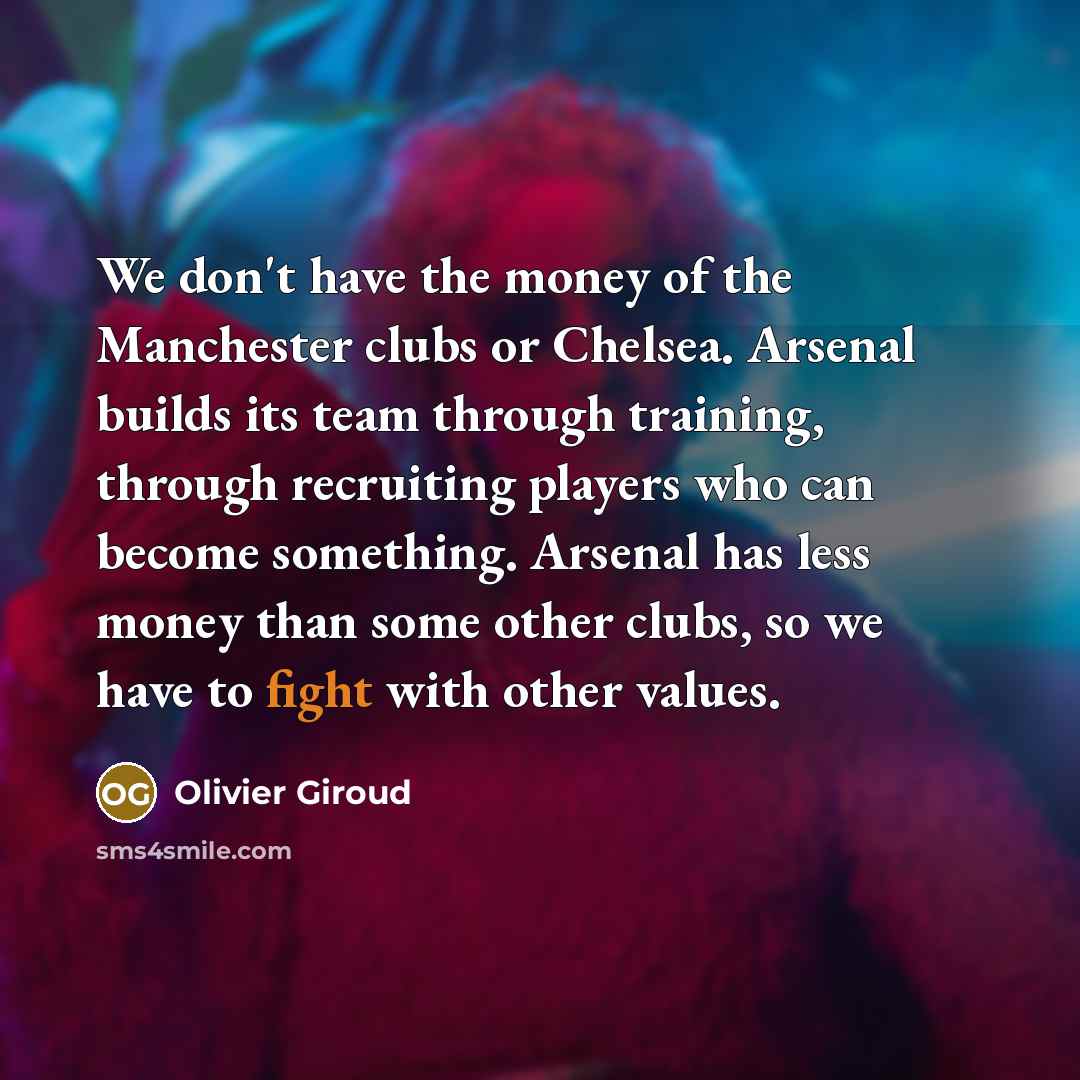 “We don't have the money of the Manchester clubs or…” quote by Olivier Giroud
