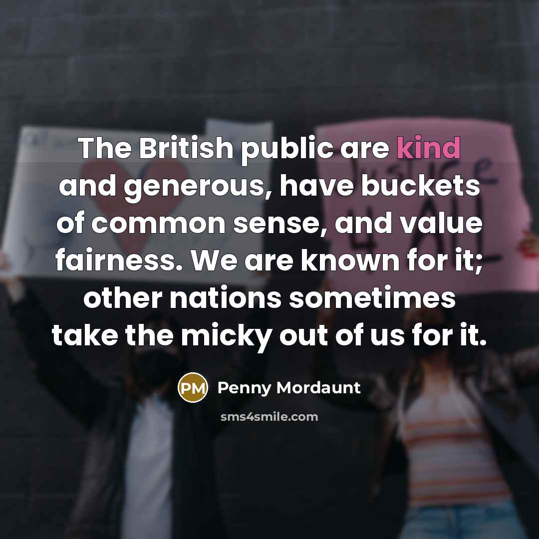 “The British public are kind and generous, have buckets of…” quote by Penny Mordaunt