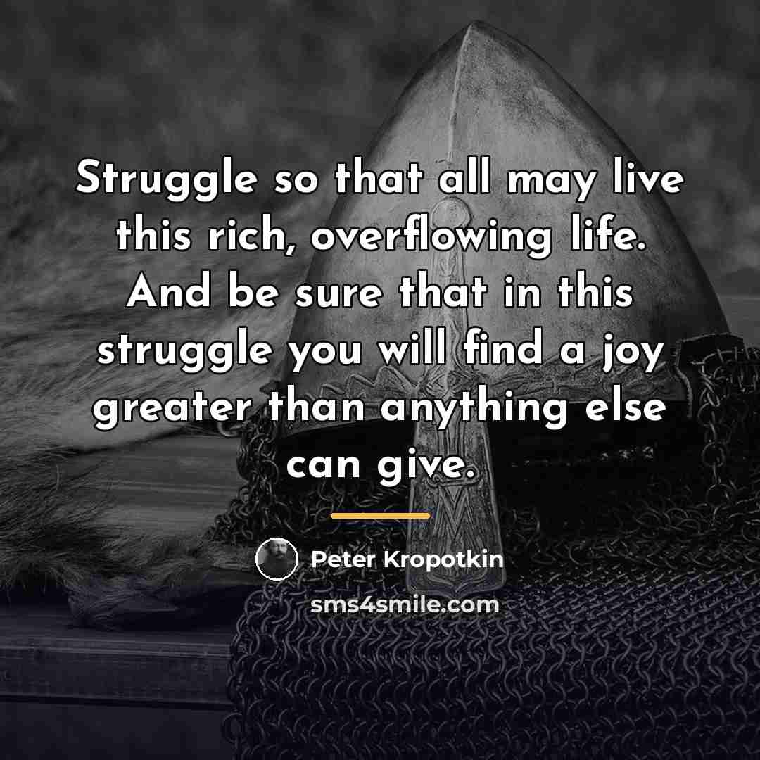 “Struggle so that all may live this rich, overflowing life.…” quote by Peter Kropotkin