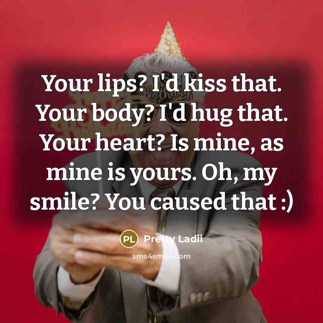 “Your lips? I'd kiss that. Your body? I'd hug that.…” quote by Pretty Ladii