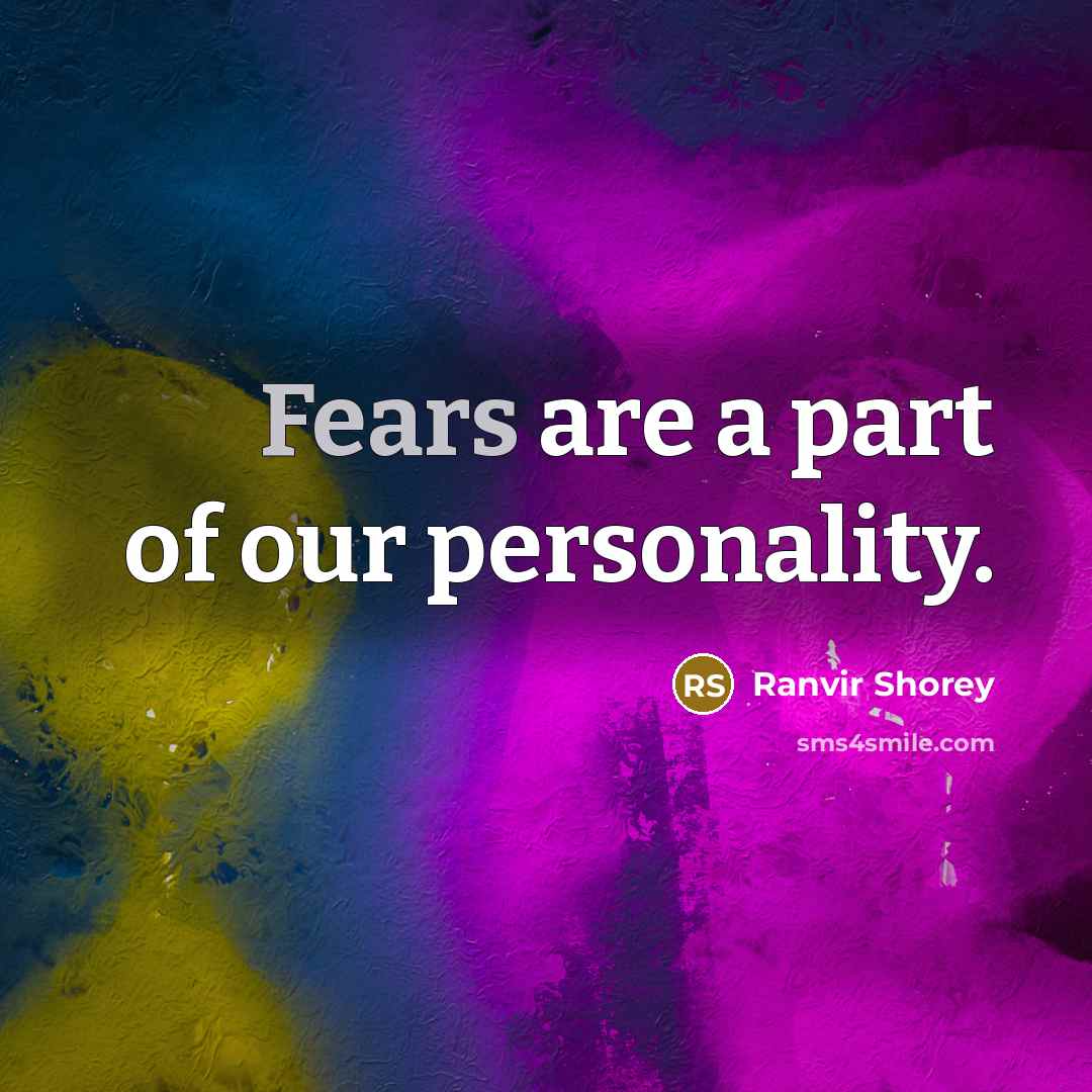 “Fears are a part of our personality.…” quote by Ranvir Shorey