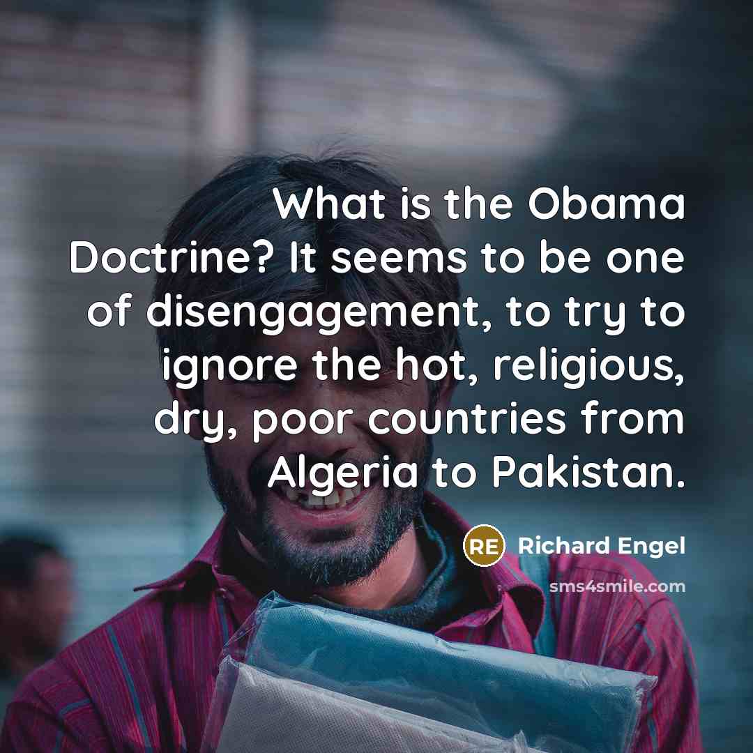 “What is the Obama Doctrine? It seems to be one…” quote by Richard Engel