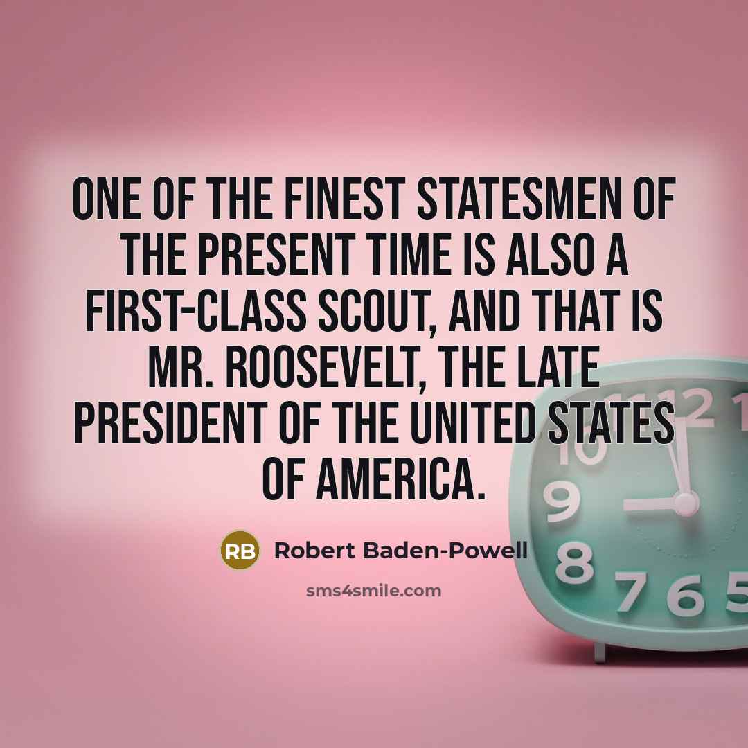 “One of the finest statesmen of the present time is…” quote by Robert Baden-Powell