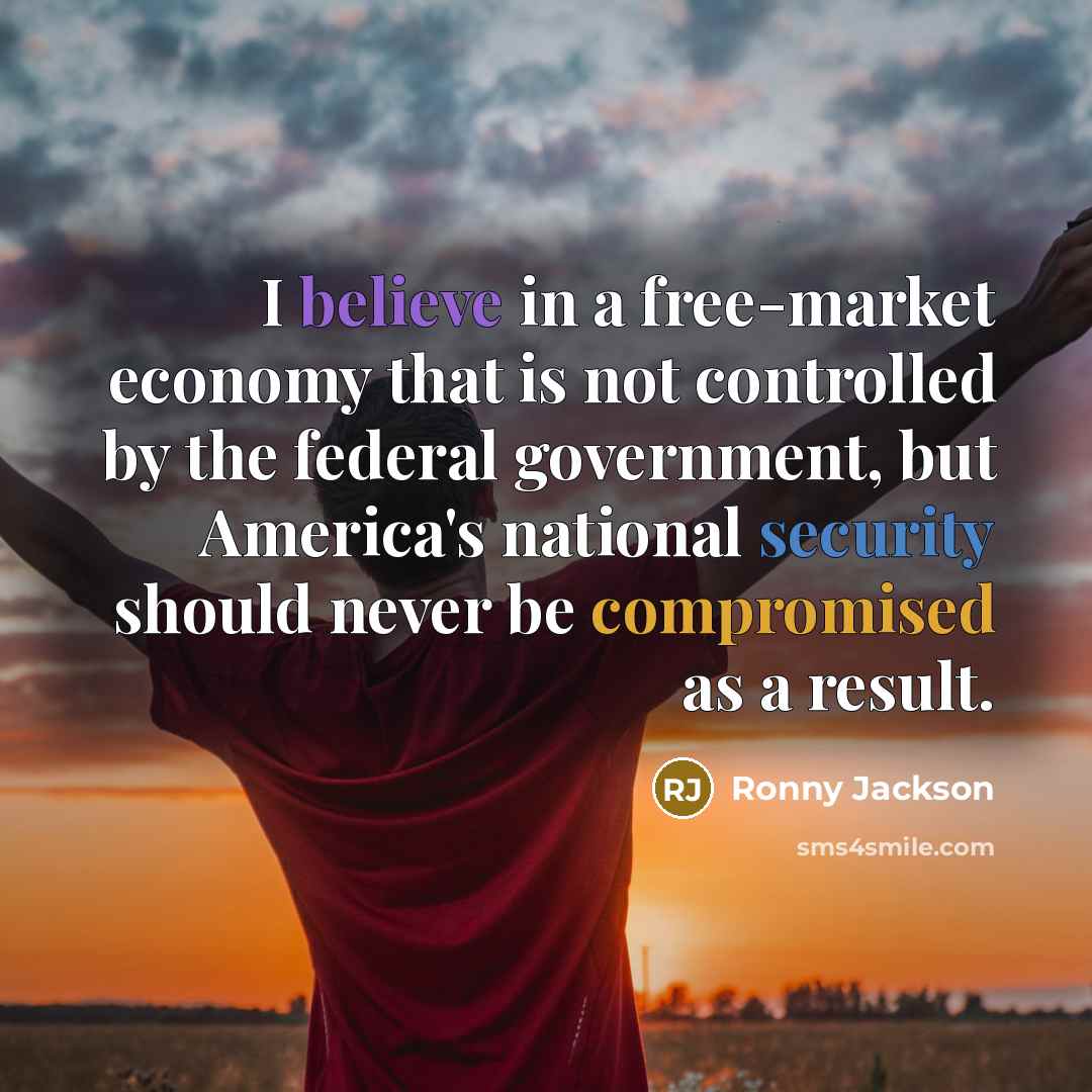 “I believe in a free-market economy that is not controlled…” quote by Ronny Jackson