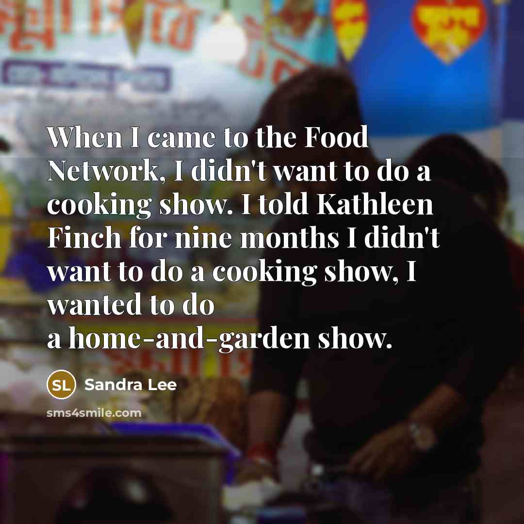 “When I came to the Food Network, I didn't want…” quote by Sandra Lee