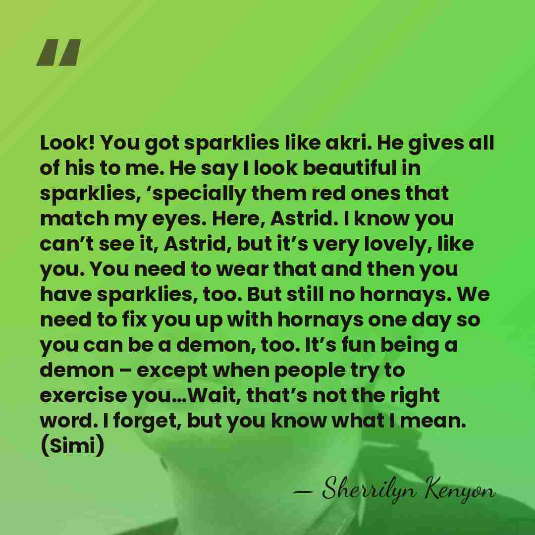 Look! You got sparklies like akri. He gives all of his to&hellip; - Sherrilyn Kenyon