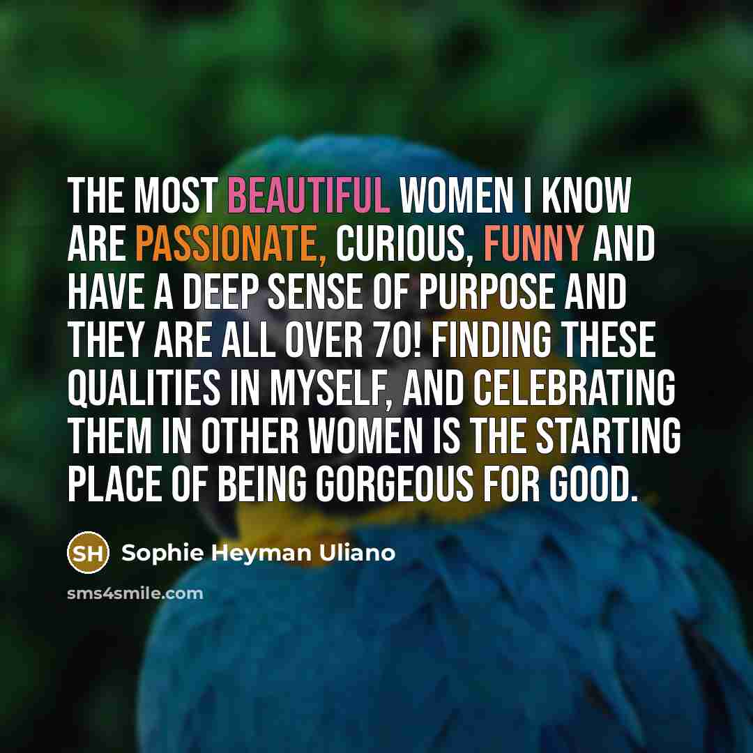 “The most beautiful women I know are passionate, curious, funny…” quote by Sophie Heyman Uliano