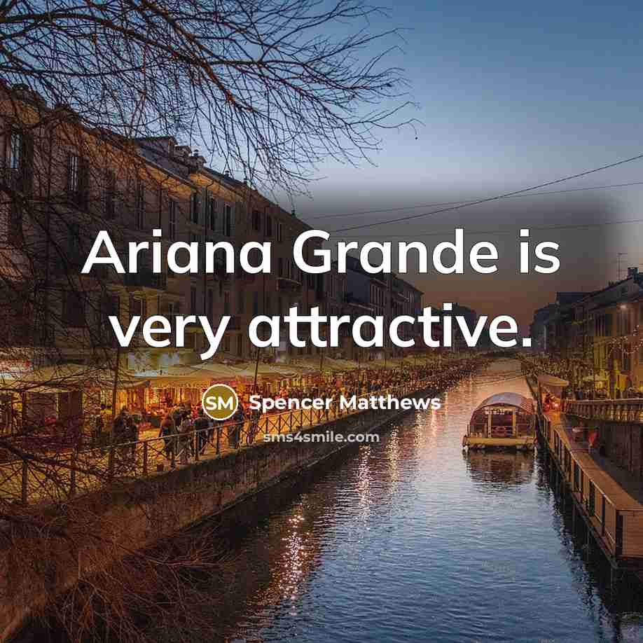“Ariana Grande is very attractive.…” quote by Spencer Matthews