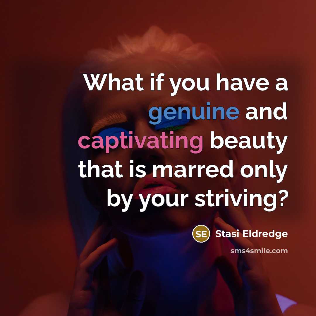 “What if you have a genuine and captivating beauty that…” quote by Stasi Eldredge
