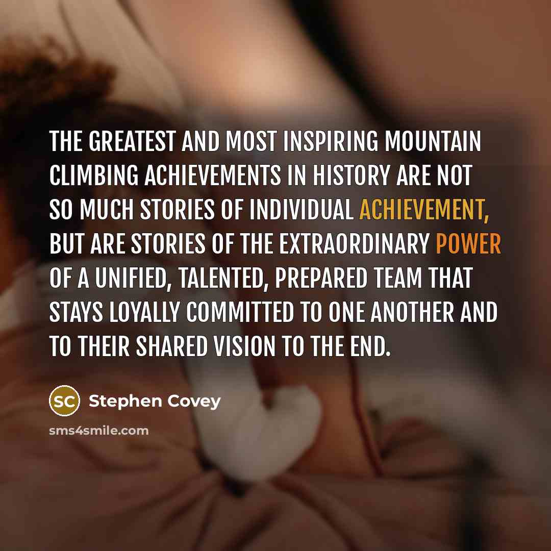 “The greatest and most inspiring mountain climbing achievements in history…” quote by Stephen Covey