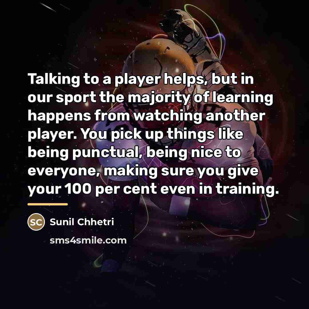 “Talking to a player helps, but in our sport the…” quote by Sunil Chhetri