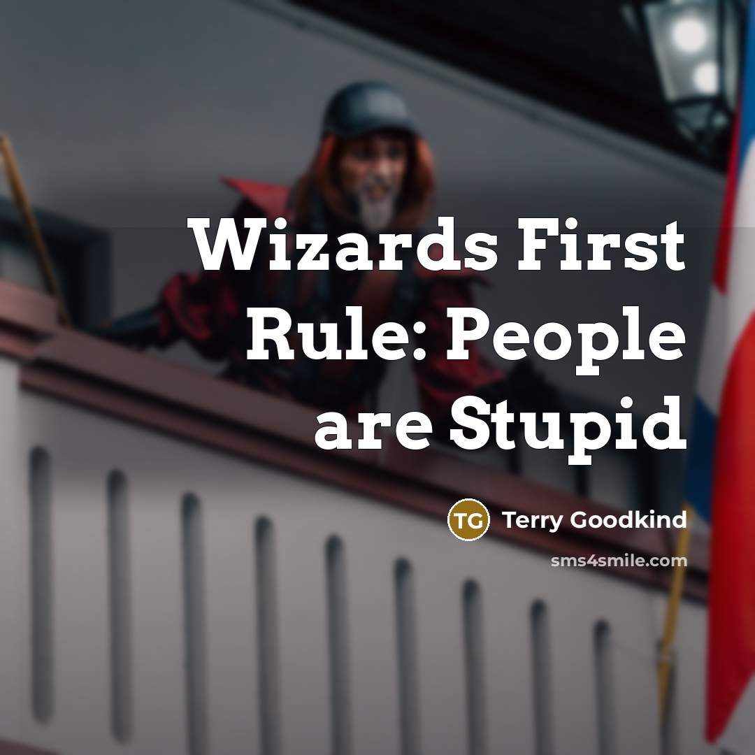 “Wizards First Rule: People are Stupid…” quote by Terry Goodkind