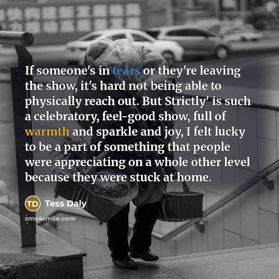 “If someone's in tears or they're leaving the show, it's…” quote by Tess Daly