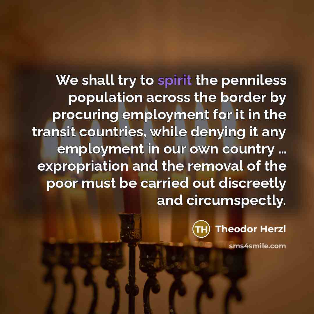 “We shall try to spirit the penniless population across the…” quote by Theodor Herzl