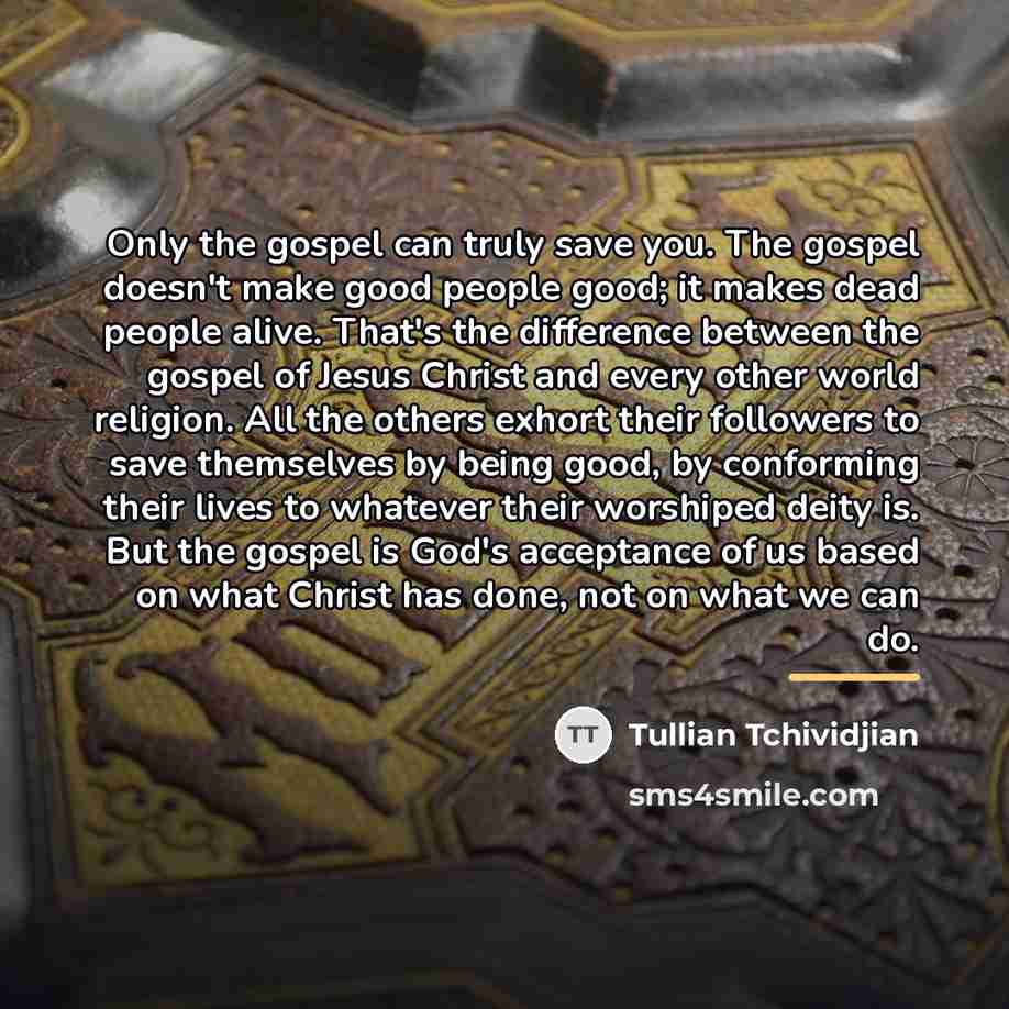 “Only the gospel can truly save you. The gospel doesn't…” quote by Tullian Tchividjian