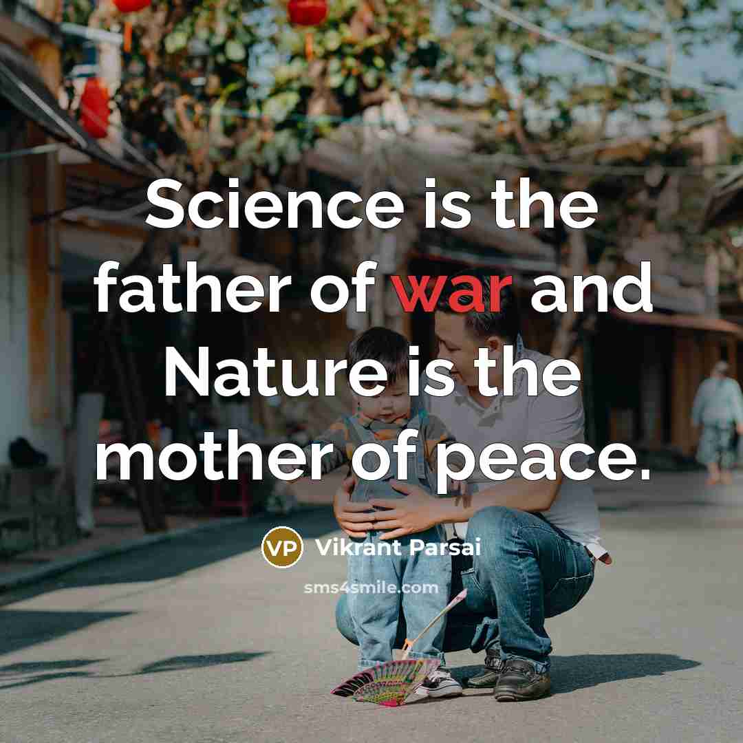“Science is the father of war and Nature is the…” quote by Vikrant Parsai
