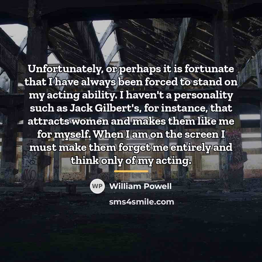 “Unfortunately, or perhaps it is fortunate that I have always…” quote by William Powell
