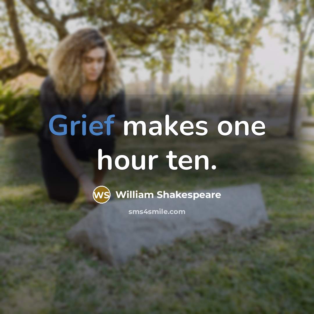 “Grief makes one hour ten.…” quote by William Shakespeare
