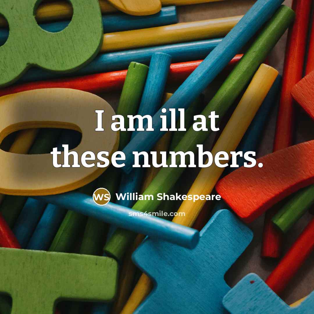 “I am ill at these numbers.…” quote by William Shakespeare