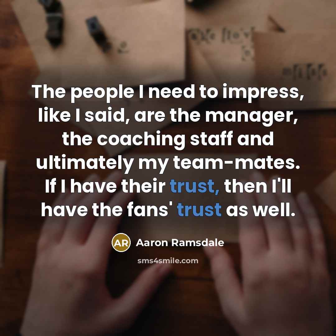 “The people I need to impress, like I said, are…” quote by Aaron Ramsdale