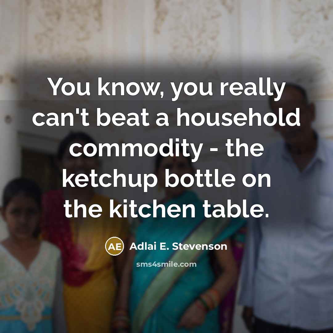 “You know, you really can't beat a household commodity -…” quote by Adlai E. Stevenson