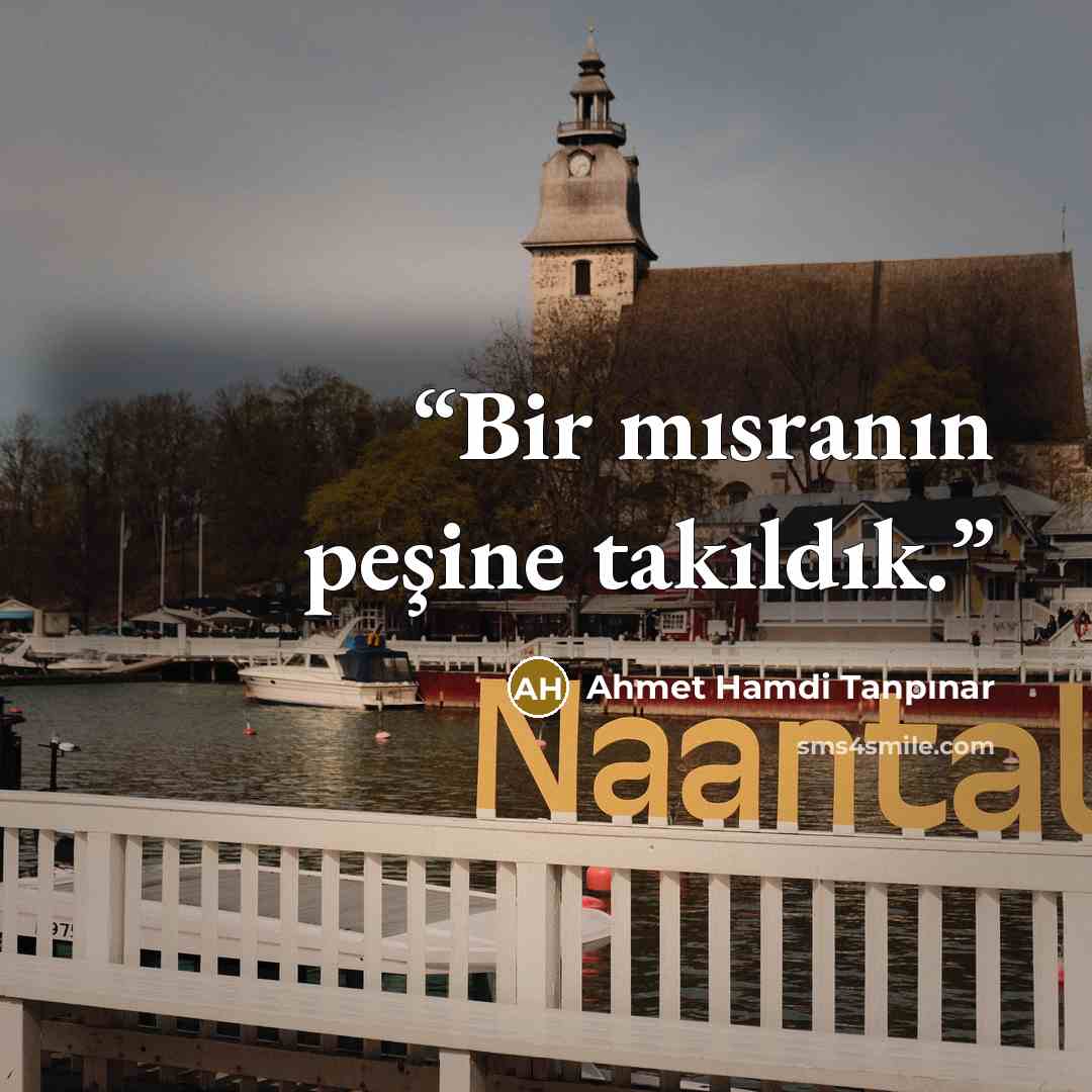 “Bir mısranın peşine takıldık.” quote by Ahmet Hamdi Tanpınar