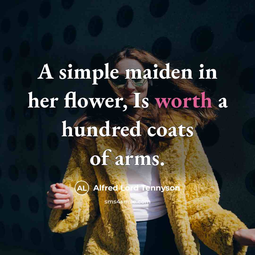 “A simple maiden in her flower, Is worth a hundred…” quote by Alfred Lord Tennyson
