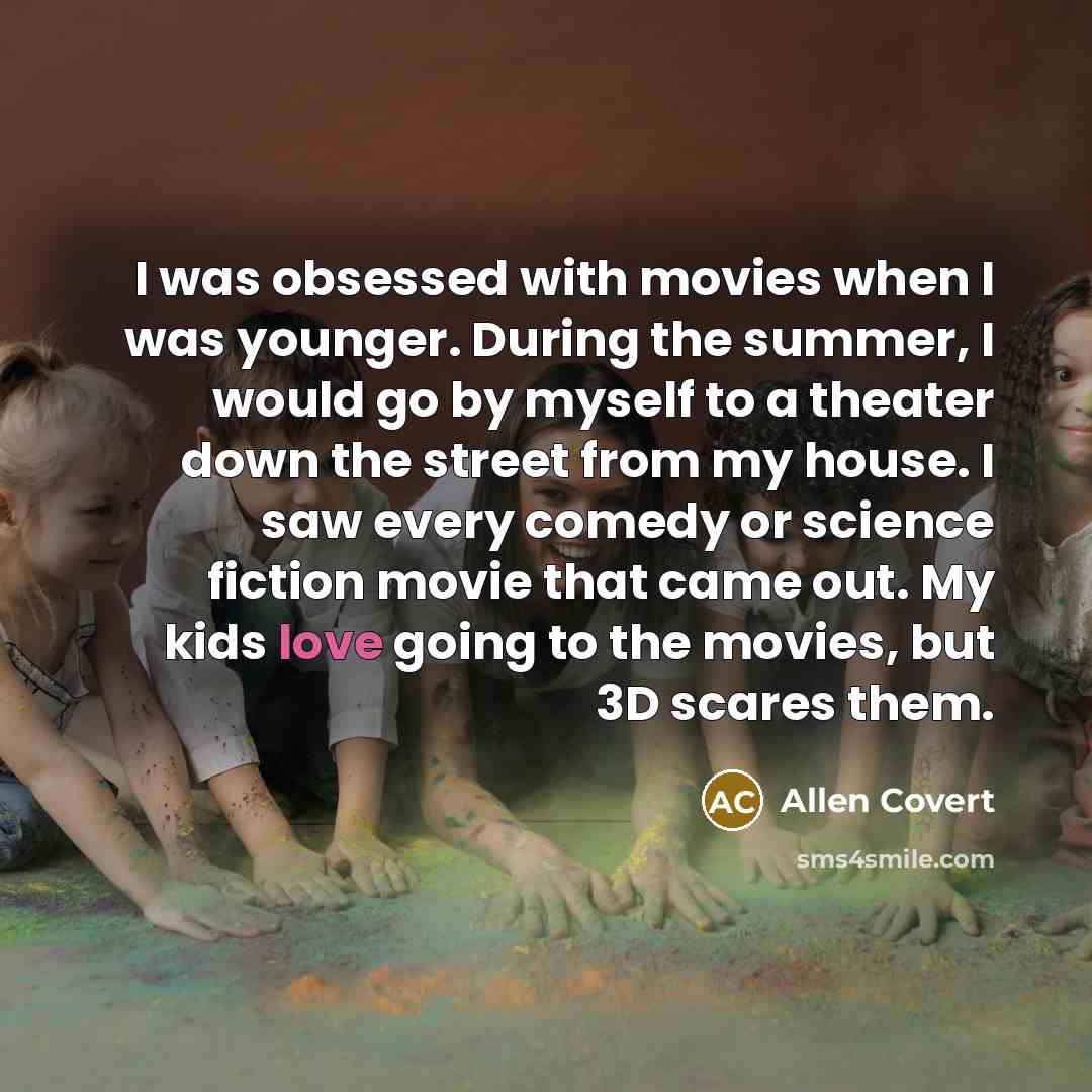 “I was obsessed with movies when I was younger. During…” quote by Allen Covert